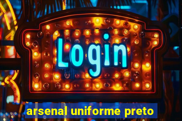 arsenal uniforme preto